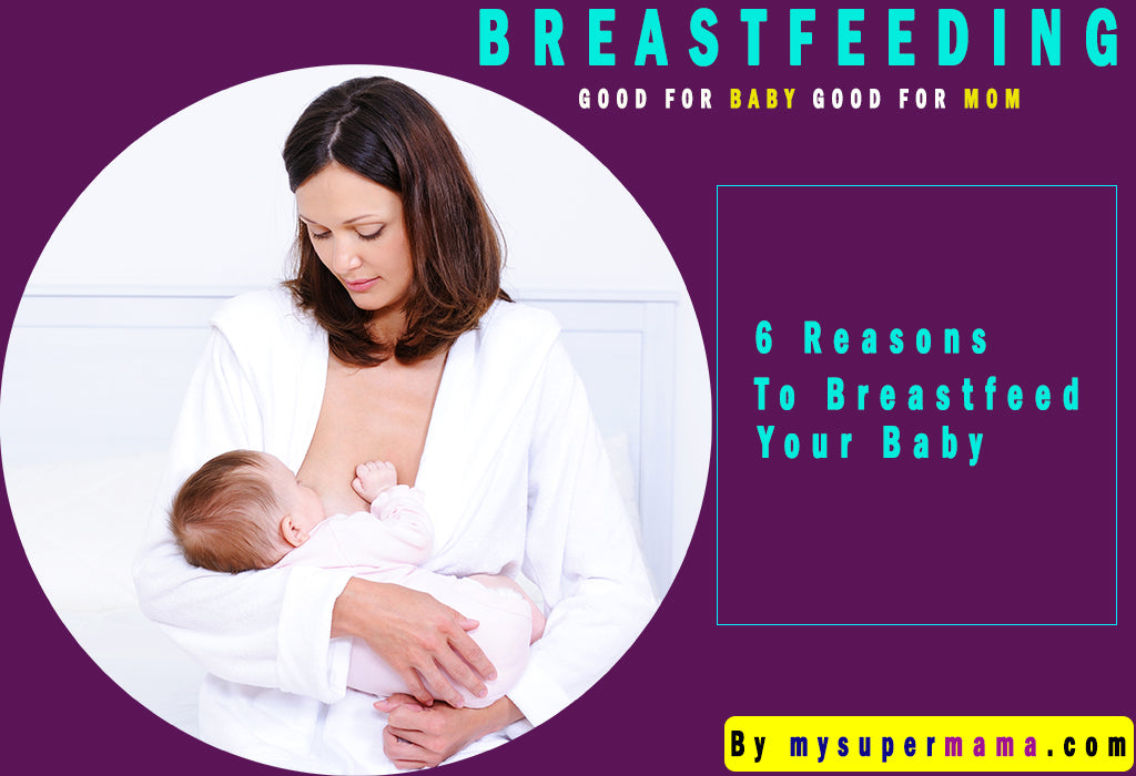 6 Reasons To Breastfeed  Your Baby